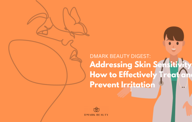 Addressing Skin Sensitivity How to Effectively Treat and Prevent Irritation - Beautypreneur PH