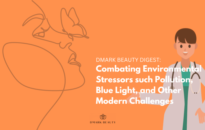 Combating Environmental Stressors such Pollution, Blue Light, and Other Modern Challenges - Beautypreneur PH