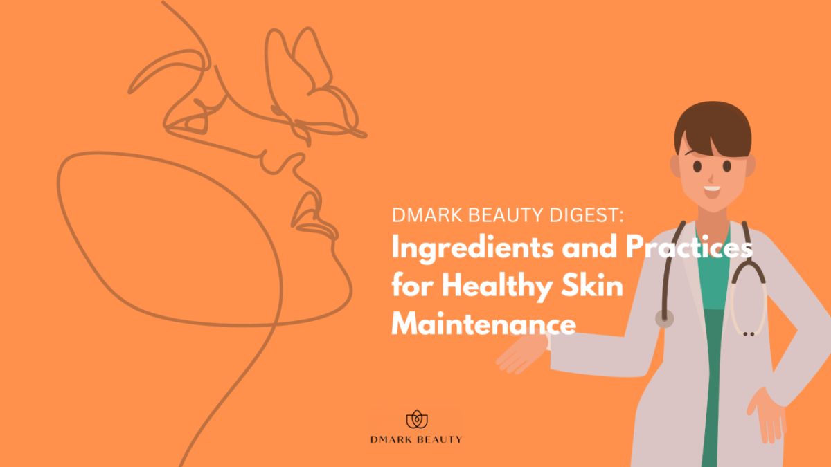Ingredients and Practices for Healthy Skin Maintenance - Beautypreneur PH