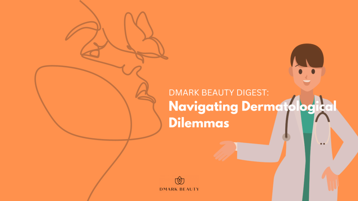 Navigating Dermatological Dilemmas - Beautypreneur PH