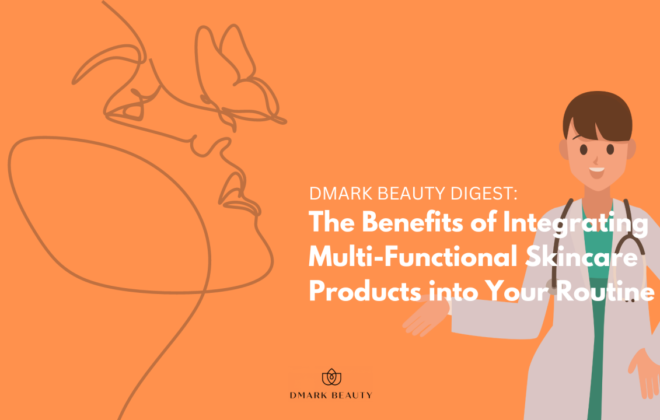 The Benefits of Integrating Multi-Functional Skincare Products into Your Routine - Beautypreneur PH
