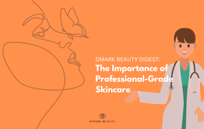 The Importance of Professional-Grade Skincare - Beautypreneur PH