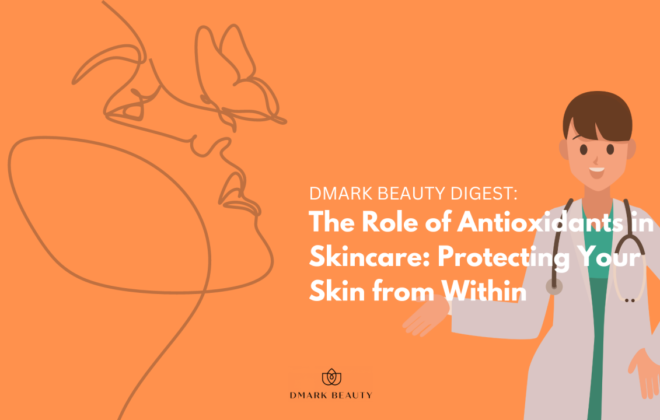 The Role of Antioxidants in Skincare Protecting Your Skin from Within - Beautypreneur PH
